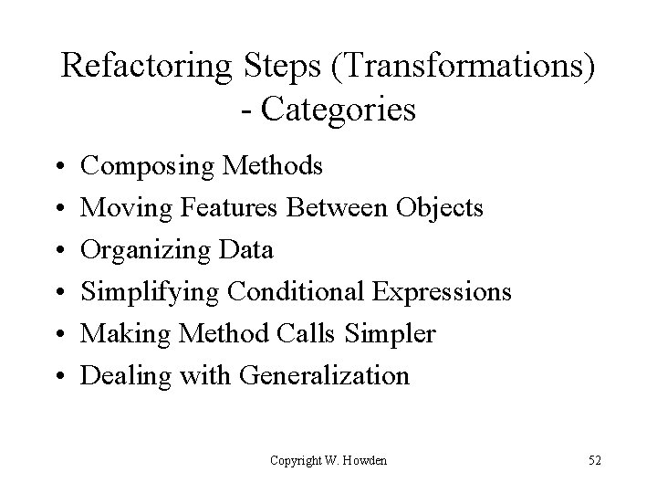 Refactoring Steps (Transformations) - Categories • • • Composing Methods Moving Features Between Objects