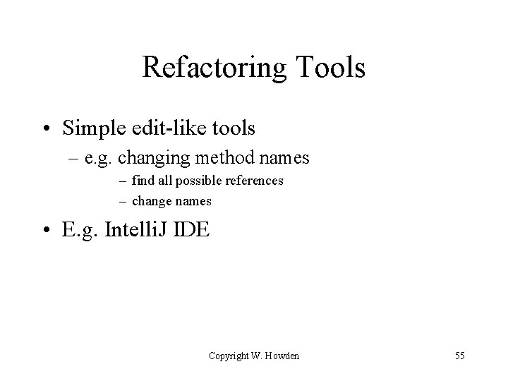 Refactoring Tools • Simple edit-like tools – e. g. changing method names – find