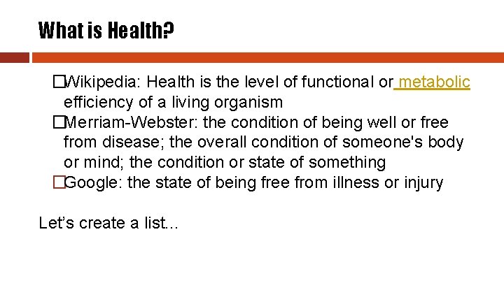 What is Health? �Wikipedia: Health is the level of functional or metabolic efficiency of