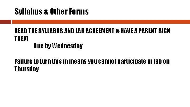 Syllabus & Other Forms READ THE SYLLABUS AND LAB AGREEMENT & HAVE A PARENT