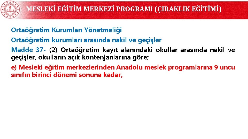 MESLEKİ EĞİTİM MERKEZİ PROGRAMI (ÇIRAKLIK EĞİTİMİ) Ortaöğretim Kurumları Yönetmeliği Ortaöğretim kurumları arasında nakil ve