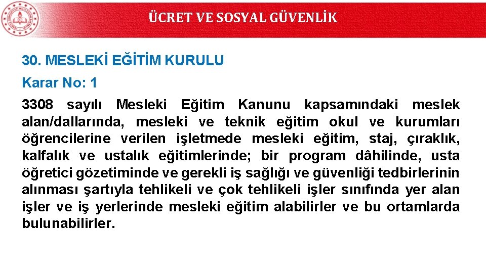 ÜCRET VE SOSYAL GÜVENLİK 30. MESLEKİ EĞİTİM KURULU Karar No: 1 3308 sayılı Mesleki