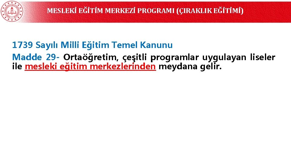 MESLEKİ EĞİTİM MERKEZİ PROGRAMI (ÇIRAKLIK EĞİTİMİ) 1739 Sayılı Milli Eğitim Temel Kanunu Madde 29