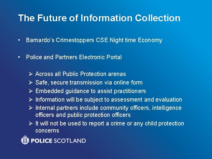 The Future of Information Collection • Barnardo’s Crimestoppers CSE Night time Economy • Police