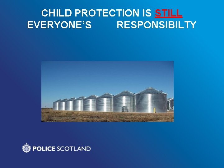 CHILD PROTECTION IS STILL EVERYONE’S RESPONSIBILTY 