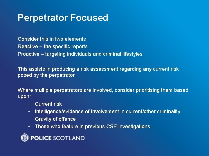 Perpetrator Focused Consider this in two elements Reactive – the specific reports Proactive –