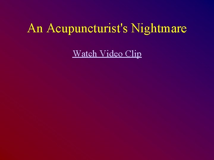 An Acupuncturist's Nightmare Watch Video Clip 