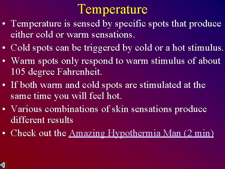 Temperature • Temperature is sensed by specific spots that produce either cold or warm