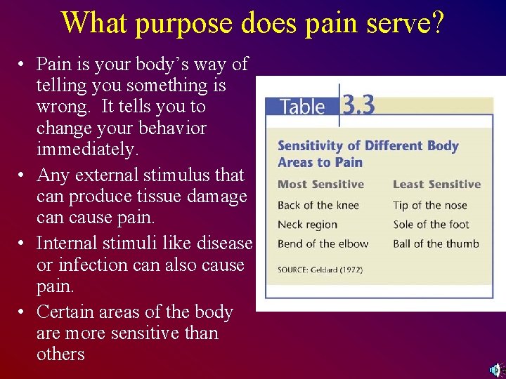 What purpose does pain serve? • Pain is your body’s way of telling you