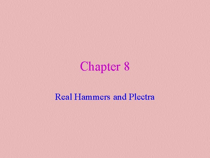 Chapter 8 Real Hammers and Plectra 