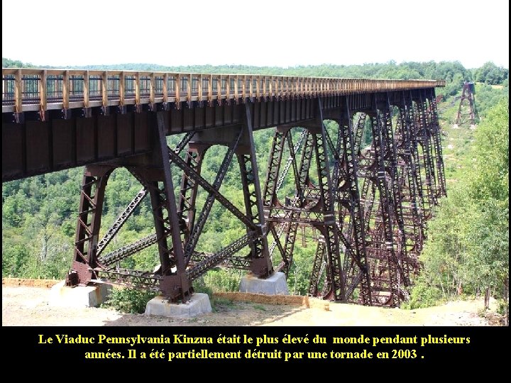 Le Viaduc Pennsylvania Kinzua était le plus élevé du monde pendant plusieurs années. Il