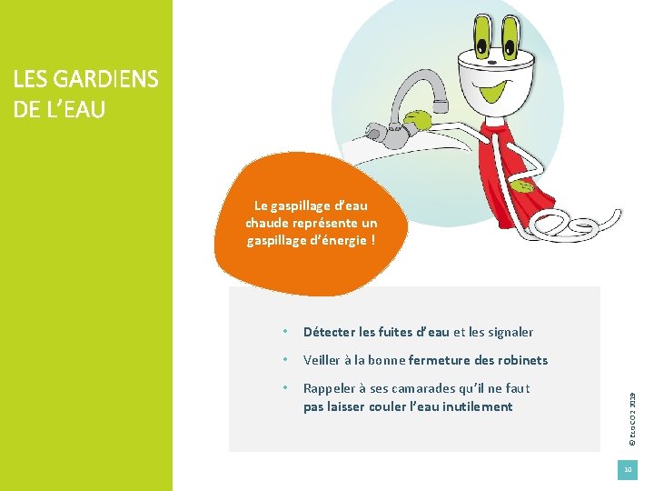 LES GARDIENS DE L’EAU • Détecter les fuites d’eau et les signaler • Veiller