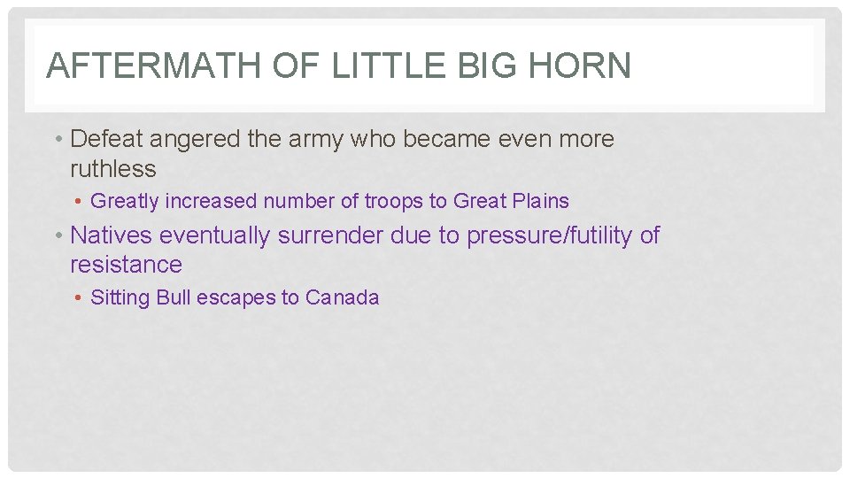 AFTERMATH OF LITTLE BIG HORN • Defeat angered the army who became even more