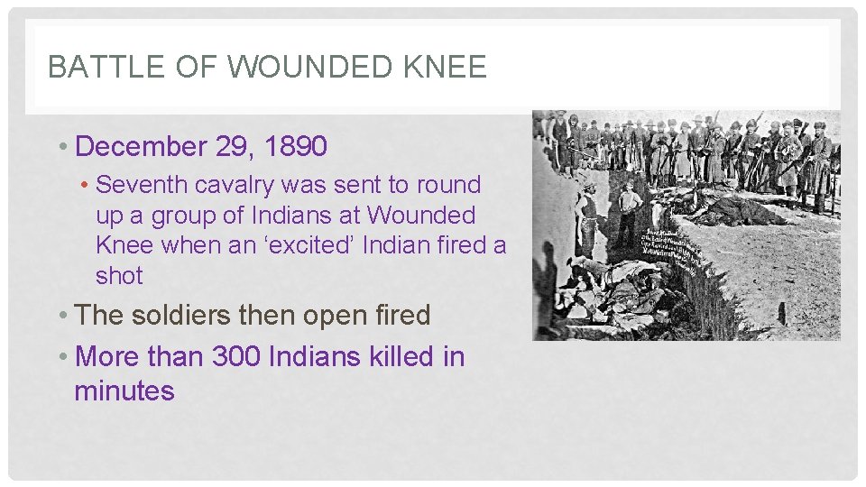 BATTLE OF WOUNDED KNEE • December 29, 1890 • Seventh cavalry was sent to