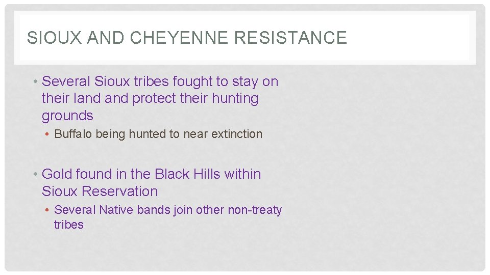 SIOUX AND CHEYENNE RESISTANCE • Several Sioux tribes fought to stay on their land