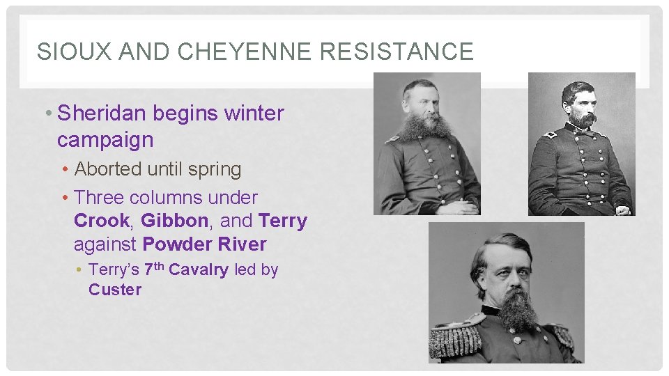 SIOUX AND CHEYENNE RESISTANCE • Sheridan begins winter campaign • Aborted until spring •