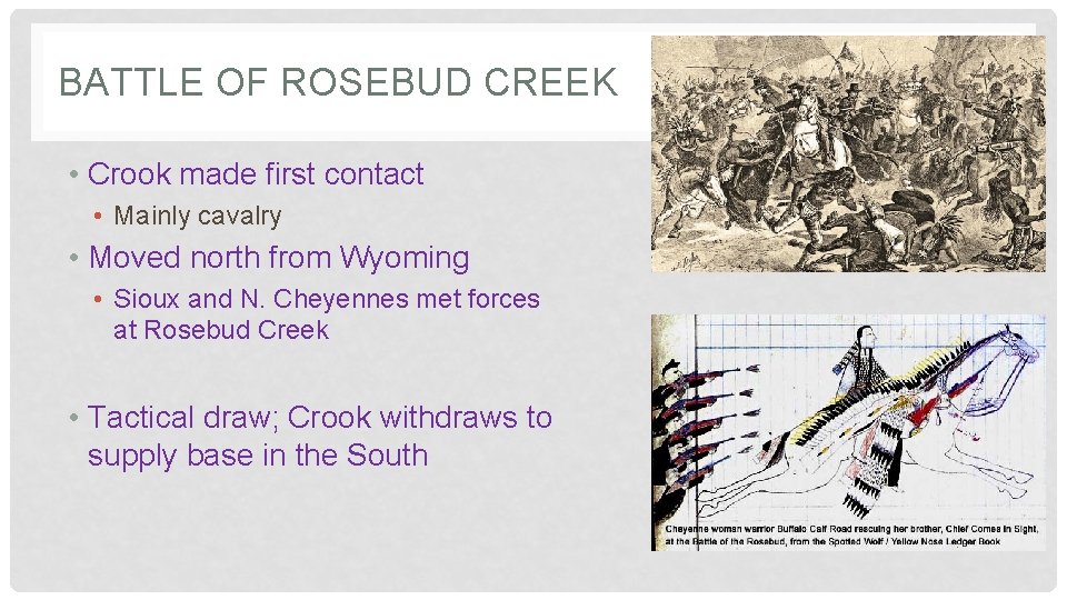 BATTLE OF ROSEBUD CREEK • Crook made first contact • Mainly cavalry • Moved