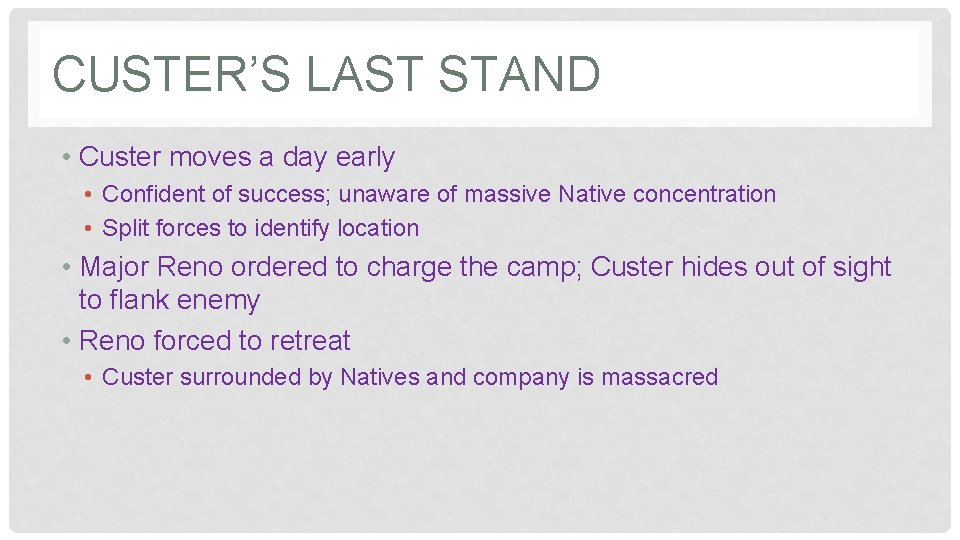 CUSTER’S LAST STAND • Custer moves a day early • Confident of success; unaware