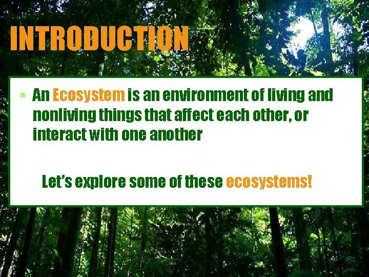 INTRODUCTION § An Ecosystem is an environment of living and nonliving things that affect