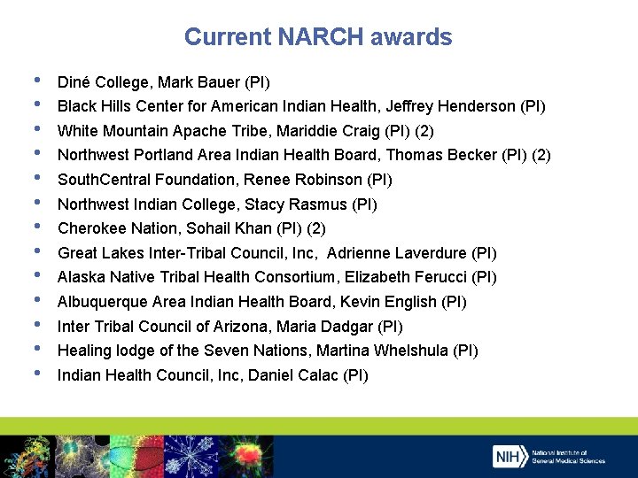 Current NARCH awards • • • • Diné College, Mark Bauer (PI) Black Hills