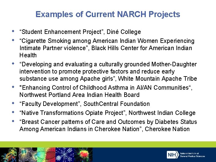 Examples of Current NARCH Projects • • “Student Enhancement Project”, Diné College “Cigarette Smoking