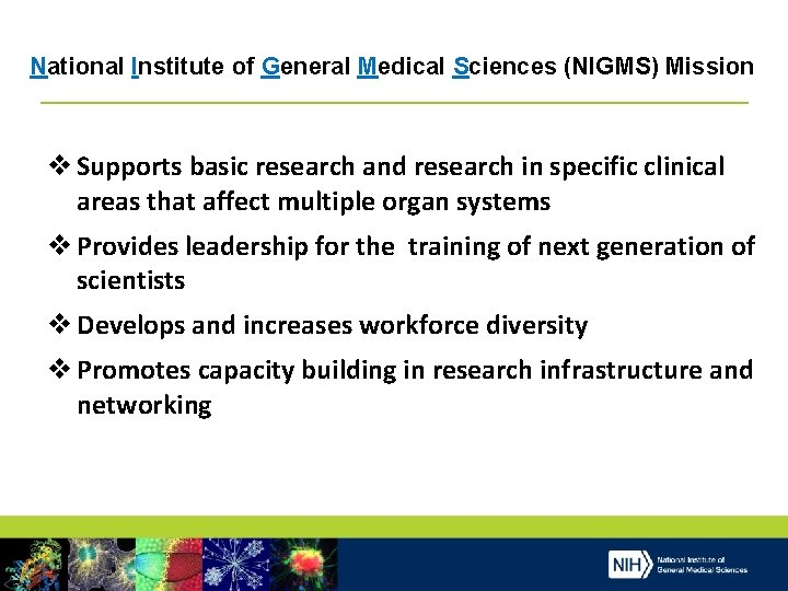 National Institute of General Medical Sciences (NIGMS) Mission v Supports basic research and research
