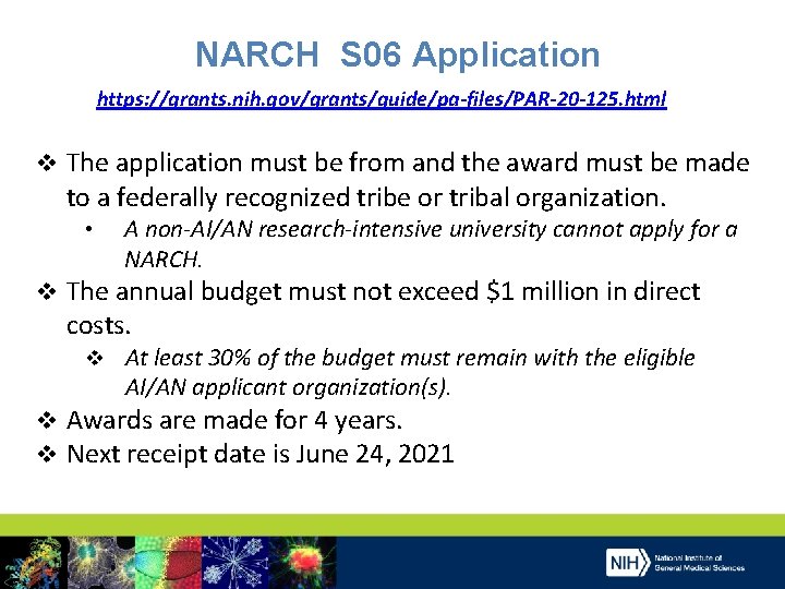 NARCH S 06 Application https: //grants. nih. gov/grants/guide/pa-files/PAR-20 -125. html v The application must