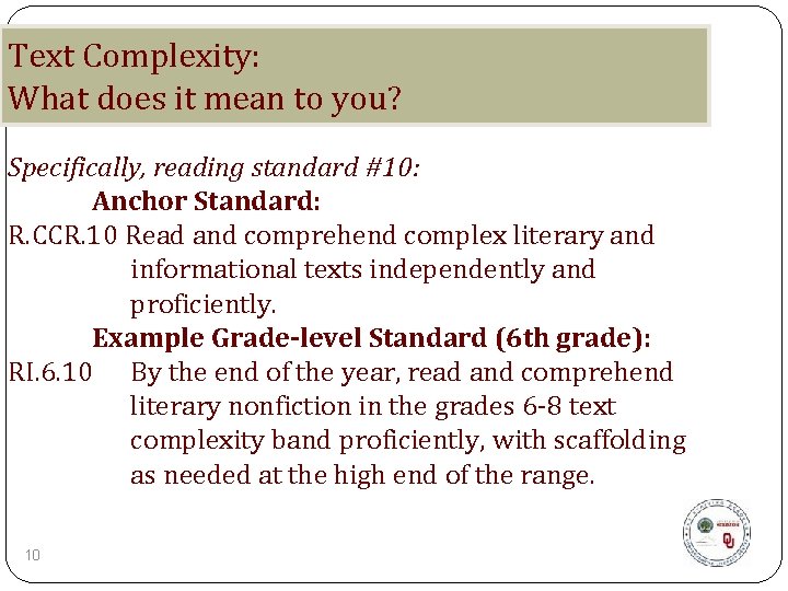 Text Complexity: What does it mean to you? Specifically, reading standard #10: Anchor Standard: