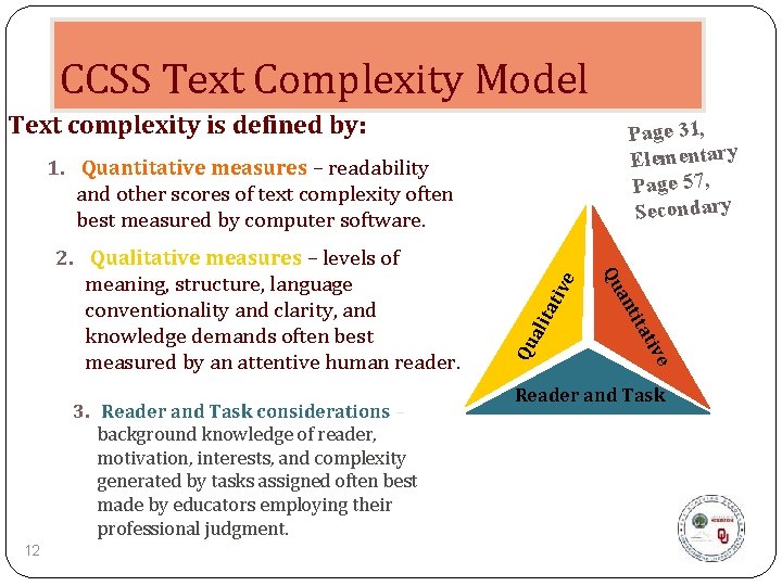 CCSS Text Complexity Model Text complexity is defined by: Page 31, Elementary Page 57,