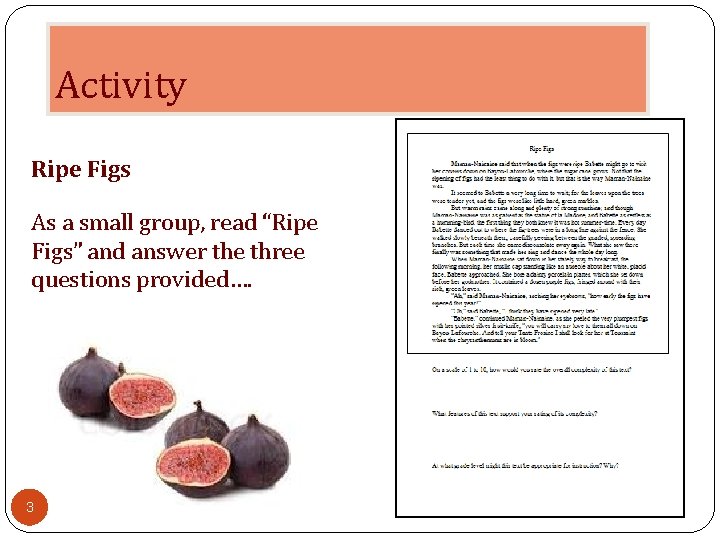 Activity Ripe Figs As a small group, read “Ripe Figs” and answer the three
