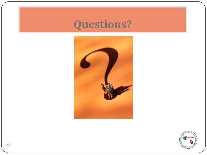Questions? 43 