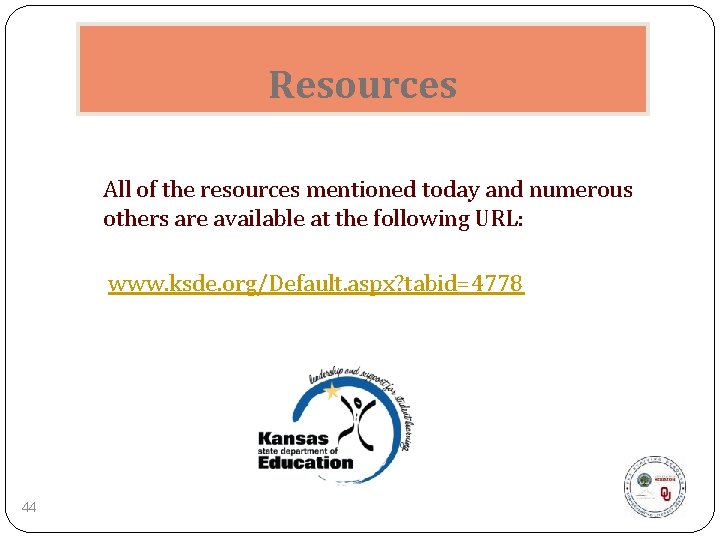 Resources All of the resources mentioned today and numerous others are available at the