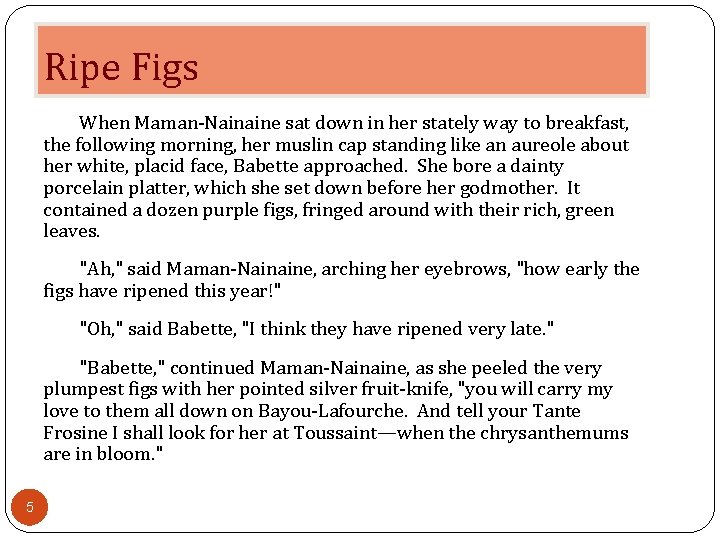 Ripe Figs When Maman-Nainaine sat down in her stately way to breakfast, the following