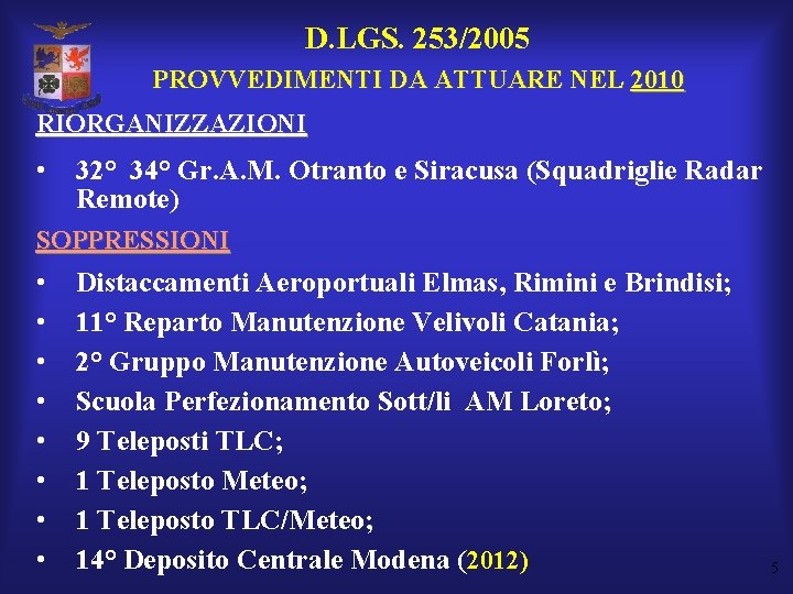 D. LGS. 253/2005 PROVVEDIMENTI DA ATTUARE NEL 2010 RIORGANIZZAZIONI • 32° 34° Gr. A.