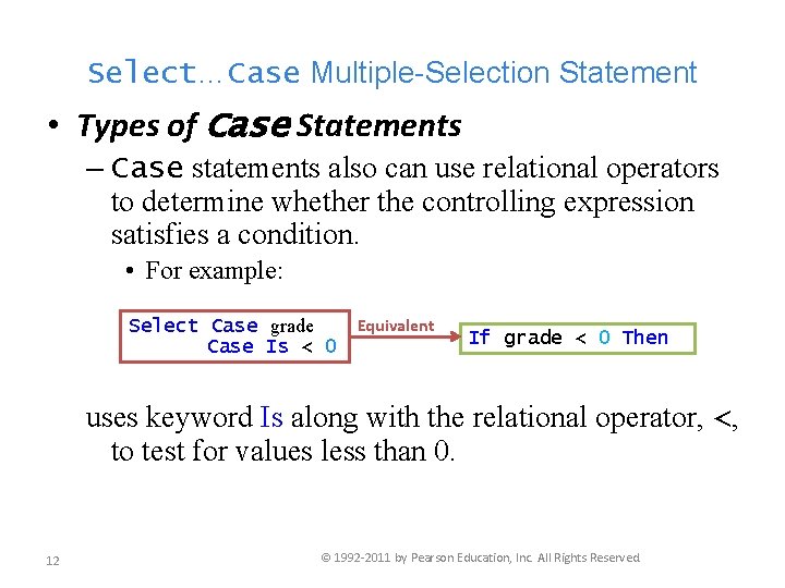 Select…Case Multiple-Selection Statement • Types of Case Statements – Case statements also can use