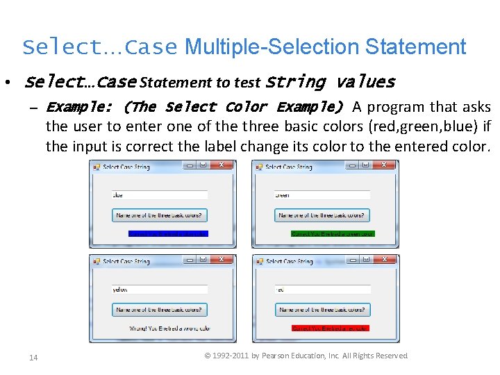 Select…Case Multiple-Selection Statement • Select…Case Statement to test String values – Example: (The Select