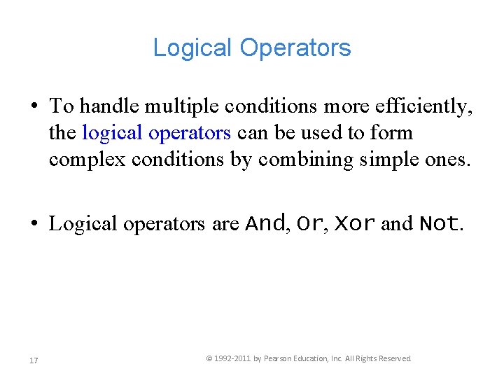 Logical Operators • To handle multiple conditions more efficiently, the logical operators can be