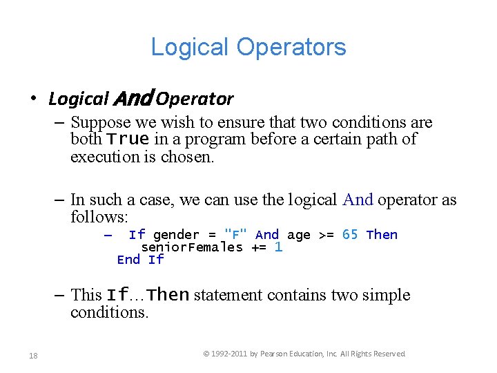 Logical Operators • Logical And Operator – Suppose we wish to ensure that two