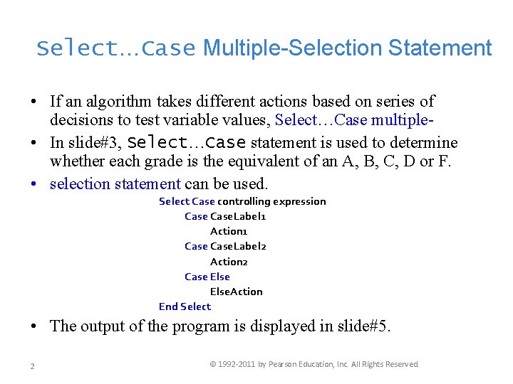 Select…Case Multiple-Selection Statement • If an algorithm takes different actions based on series of