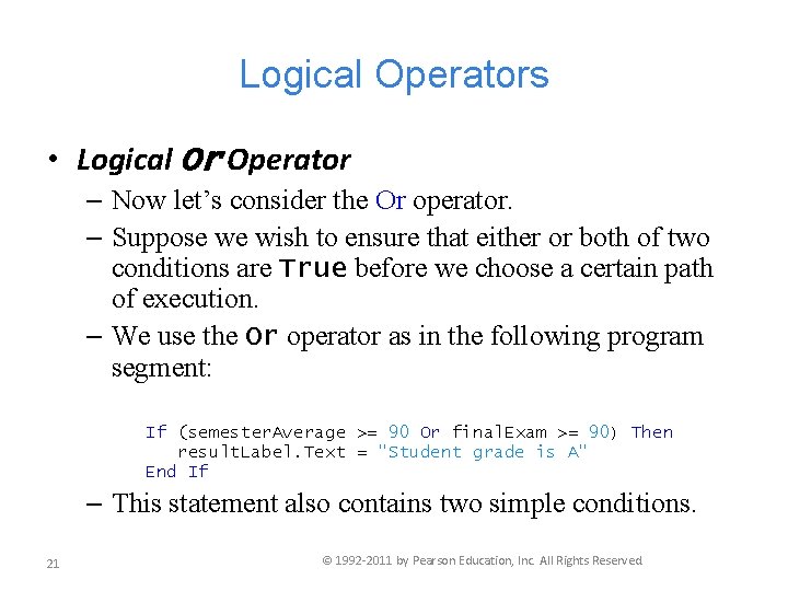 Logical Operators • Logical Or Operator – Now let’s consider the Or operator. –