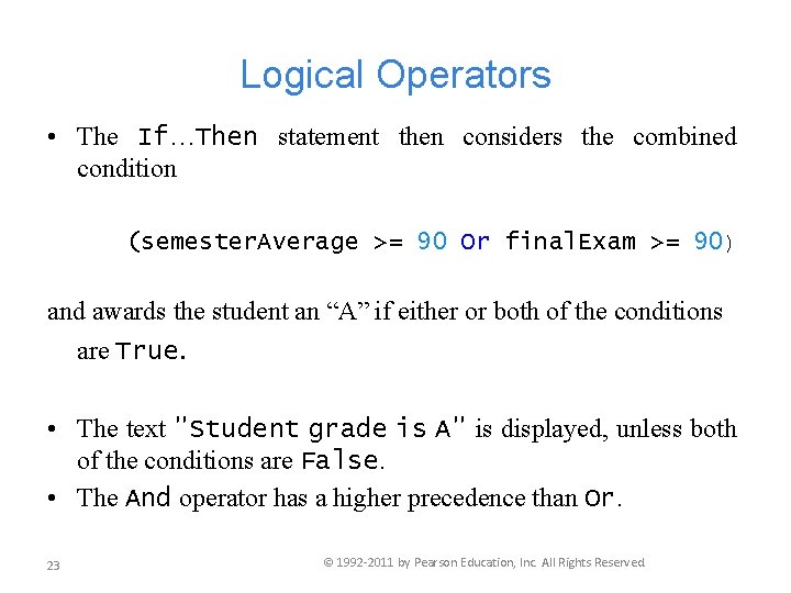 Logical Operators • The If…Then statement then considers the combined condition (semester. Average >=