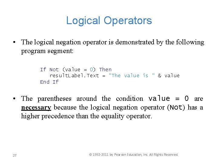 Logical Operators • The logical negation operator is demonstrated by the following program segment: