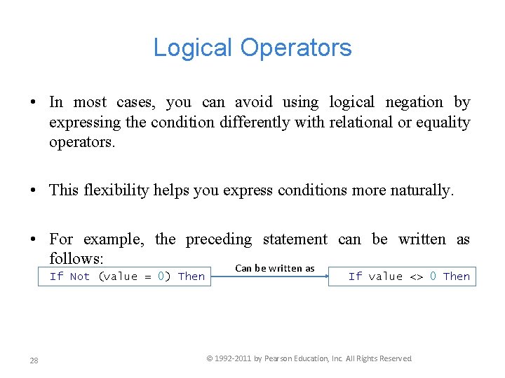 Logical Operators • In most cases, you can avoid using logical negation by expressing