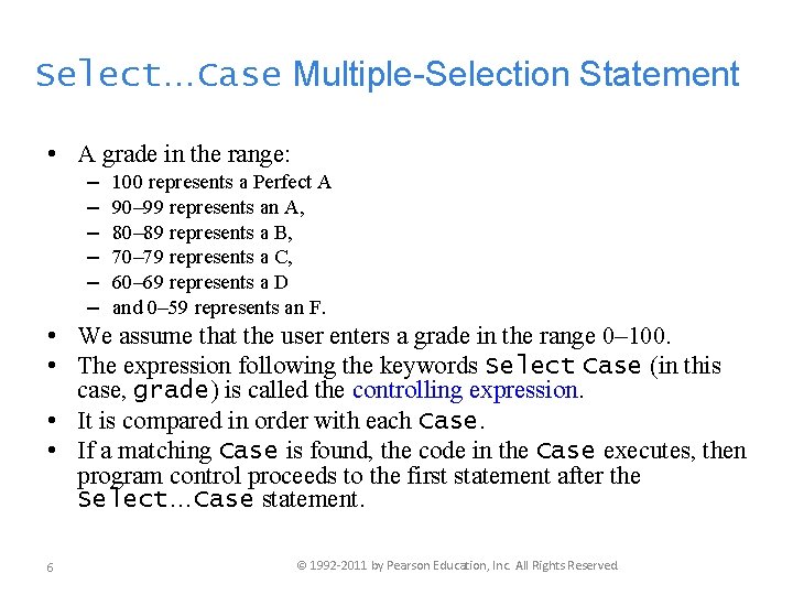 Select…Case Multiple-Selection Statement • A grade in the range: – – – 100 represents