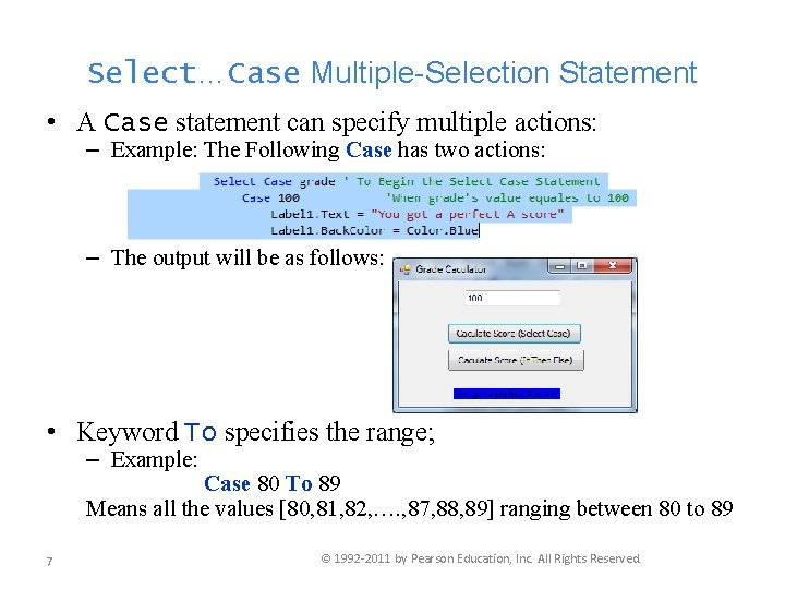 Select…Case Multiple-Selection Statement • A Case statement can specify multiple actions: – Example: The
