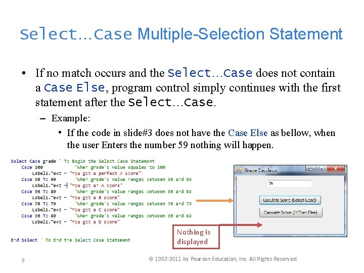 Select…Case Multiple-Selection Statement • If no match occurs and the Select…Case does not contain