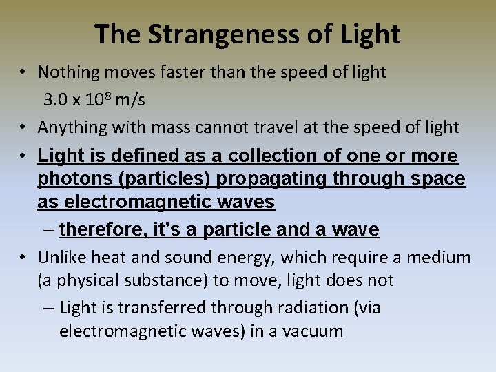 The Strangeness of Light • Nothing moves faster than the speed of light 3.