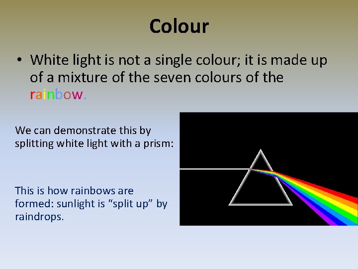 Colour • White light is not a single colour; it is made up of Colour • White light is not a single colour; it is made up of