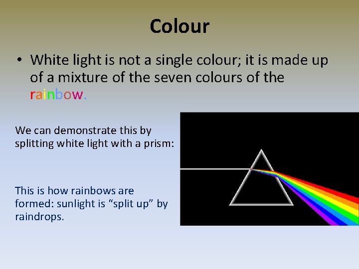 Colour • White light is not a single colour; it is made up of