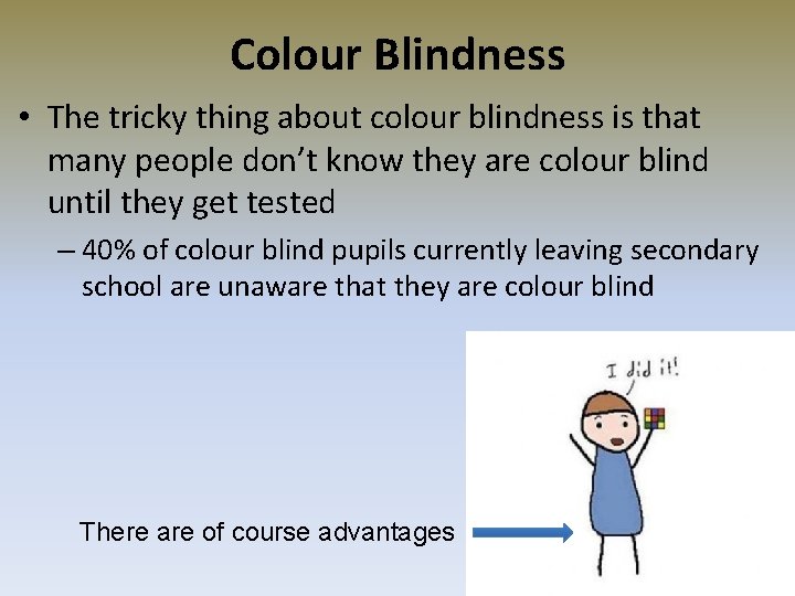 Colour Blindness • The tricky thing about colour blindness is that many people don’t